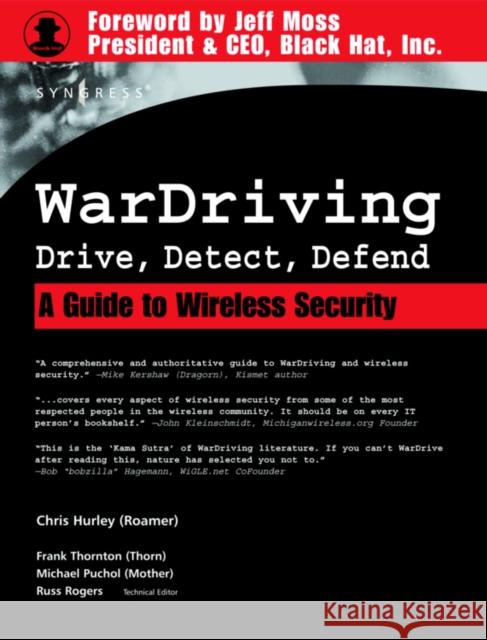 WarDriving: Drive, Detect, Defend: A Guide to Wireless Security Chris Hurley (Senior Penetration Tester, Washington, DC, USA) 9781931836036 Syngress Media,U.S.