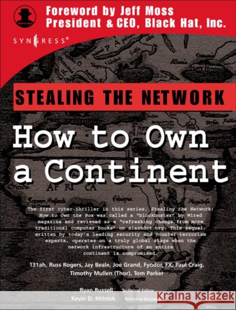 Stealing the Network: How to Own a Continent Russell, Ryan 9781931836050 Syngress Publishing