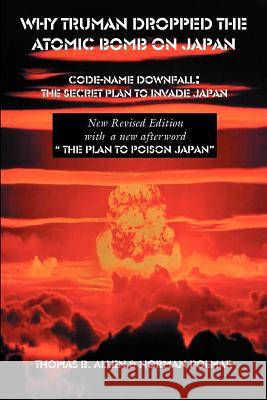 Why Truman Dropped the Atomic Bomb on Japan Norman Polmar Thomas B. Allen 9781931839389