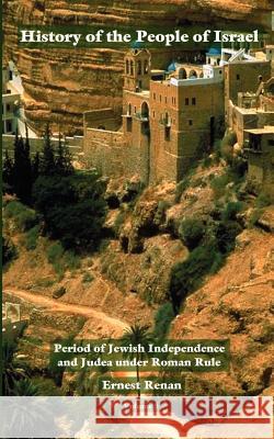 History of the People of Israel Vol. 5 Other                                    Ernest Renan 9781931839464 Ross & Perry,