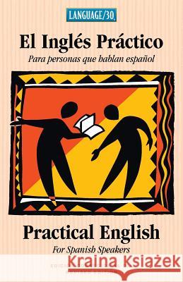 El Ingles Practico - Practical English for Spanish Speakers Cynthia Schuemann Annie Scarborough Guillermo Perez 9781931850582