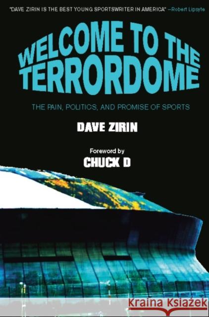 Welcome to the Terrordome: The Pain, Politics, and Promise of Sports Dave Zirin Chuck D 9781931859417 Haymarket Books