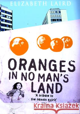 Oranges in No Man's Land Elizabeth Laird 9781931859561 Haymarket Books