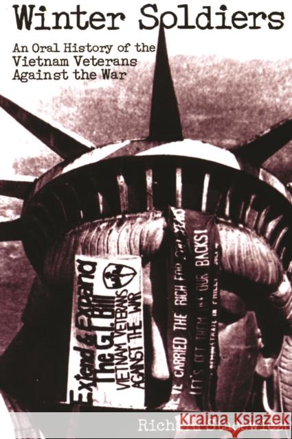 Winter Soldiers: An Oral History of the Vietnam Veterans Against the War Stacewicz, Richard 9781931859608 Haymarket Books