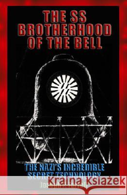 The SS Brotherhood of the Bell: Nasa's Nazis, Jfk, and Majic-12 Joseph P. Farrell 9781931882613 Adventures Unlimited Press