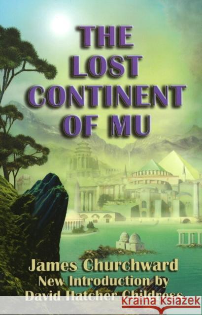 The Lost Continent of Mu Churchward, James 9781931882729 Adventures Unlimited Press