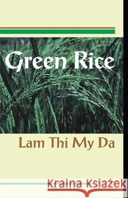 Green Rice: Poems by Lam Thi My Da Thi Mmy Da Lam Lam Thi My Da Martha Collins 9781931896139