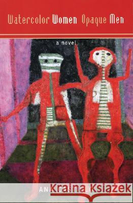 Watercolor Women / Opaque Men: A Novel in Verse Ana Castillo 9781931896207 Curbstone Press
