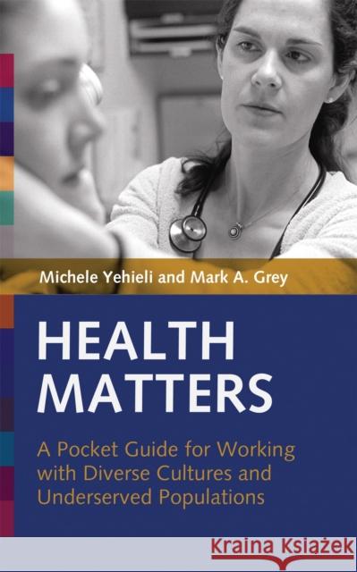 Health Matters: A Pocket Guide for Working with Diverse Cultures and Underserved Populations Yehieli, Michele 9781931930208 Intercultural Press