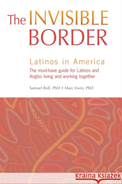 The Invisible Border: Latinos in America Roll, Samuel 9781931930635 Intercultural Press