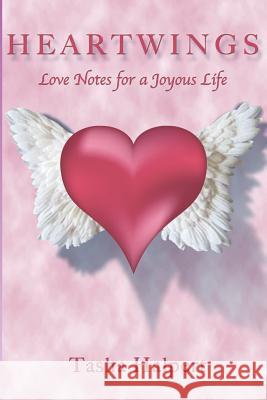 Heartwings: Love Notes for a Joyous Life Tasha Halpert 9781931942355