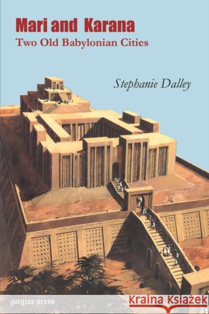 Mari and Karana: Two Old Babylonian Cities Dalley, Stephanie 9781931956024 Gorgias Press