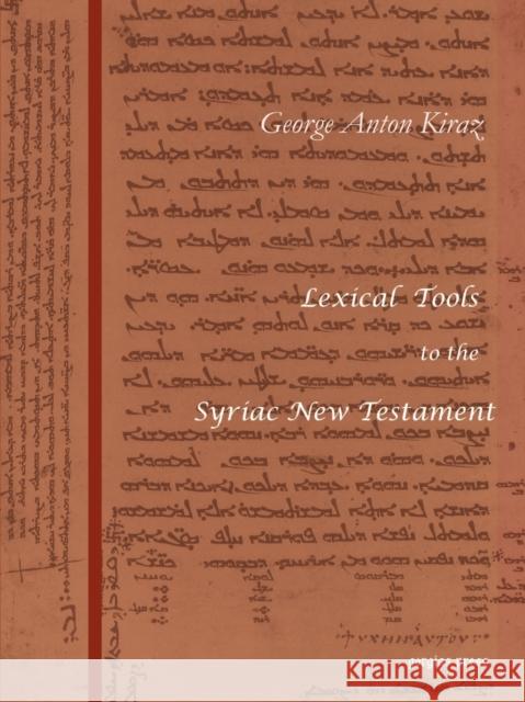 Lexical Tools to the Syriac New Testament Kiraz, George Anton 9781931956109 Gorgias Press