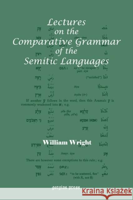 Lectures on the Comparative Grammar of the Semitic Languages Wright, William 9781931956123 Gorgias Press