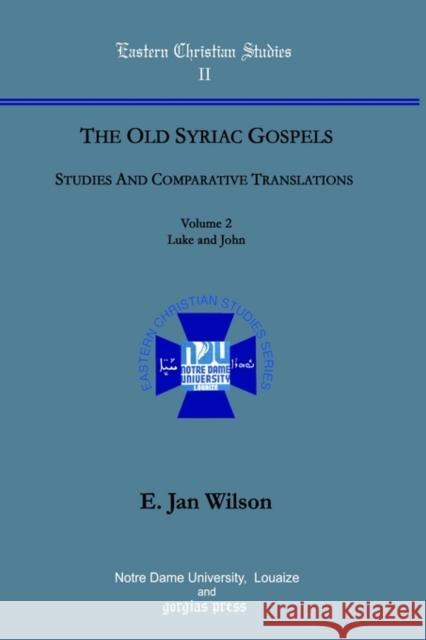 The Old Syriac Gospels, Studies and Comparative Translations (Vol 2) Jan Wilson 9781931956185