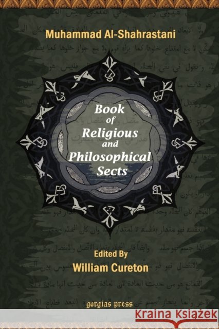 The Book of Religious and Philosophical Sects: Edited by William Cureton Muhammad Al-Shahrastani 9781931956833 Gorgias Press