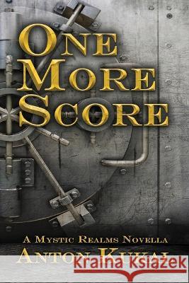 One More Score: A Mystic Realms Novella Anton Kukal 9781932005301 Mystic Realms Publishing