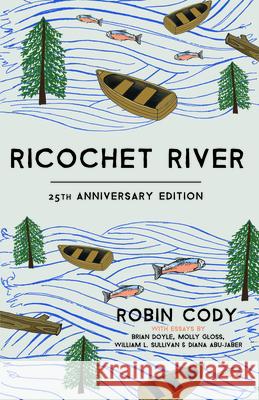 Ricochet River: 25th Anniversary Edition Robin Cody 9781932010909 Ooligan Press