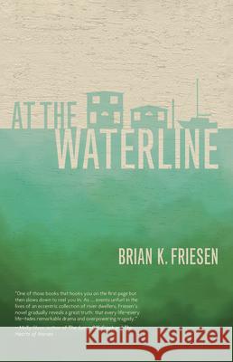 At the Waterline Brian K. Friesen 9781932010923 Ooligan Press