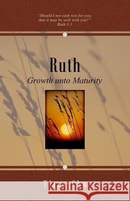 Ruth: Growth unto Maturity Chu, Titus 9781932020328