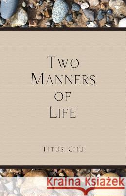 Two Manners of Life Titus Chu 9781932020380