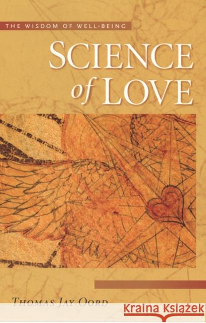 Science of Love: Wisdom of Well Being Thomas Jay Oord 9781932031706