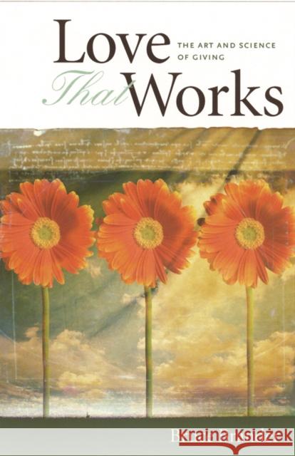 Love That Works: Art & Science of Giving Bruce Brander 9781932031775