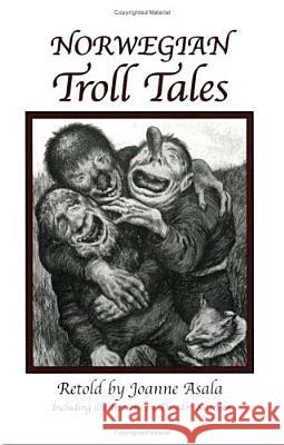 Norwegian Troll Tales Joanne Asala, Theodor Kittelsen, Diane Heusinkveld 9781932043105