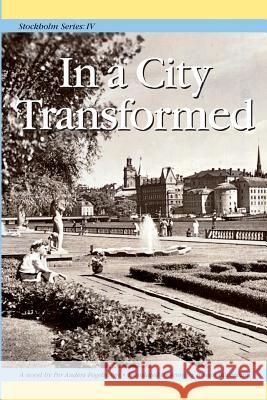 Stockholm Series IV: In a City Transformed Per Anders Fogelstrom Melinda Bradnan Jennifer Brow 9781932043839 Penfield Books