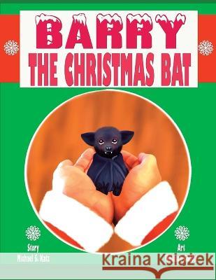 Barry the Christmas Bat Michael S. Katz Madison Cocchi 9781932045420 Strider Nolan Publishing