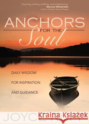 Anchors for the Soul: Daily Wisdom for Inspiration and Guidance Joyce Rupp 9781932057126 Sorin Books