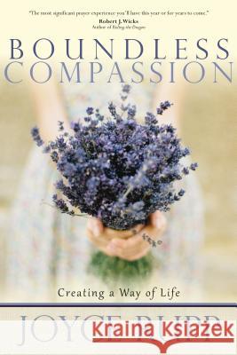 Boundless Compassion: Creating a Way of Life Joyce Rupp 9781932057140 Sorin Books