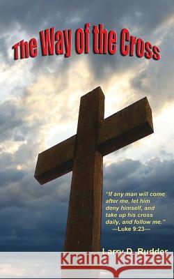 The Way of the Cross Larry D. Rudder 9781932060157 Rudderhaven