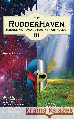 The RudderHaven Science Fiction and Fantasy Anthology III Marks, C. S. 9781932060164 Rudderhaven