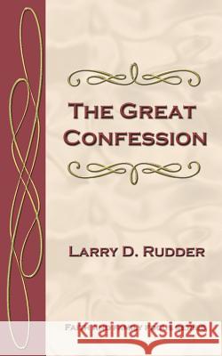 The Great Confession Larry D. Rudder 9781932060188 Rudderhaven