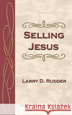 Selling Jesus Larry D. Rudder 9781932060195 Rudderhaven