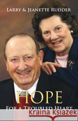 Hope for a Troubled Heart Jeanette Rudder Larry D. Rudder 9781932060263 Family Choice Publications
