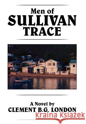 Men of Sullivan Trace Clement B. G. London 9781932077940