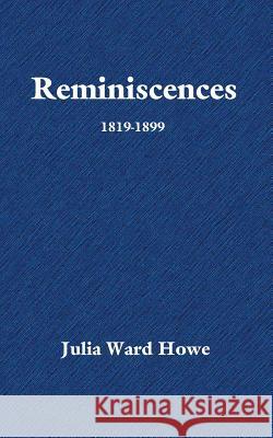 Reminiscences Julia Ward Howe 9781932080261