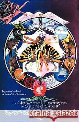 Universal Energies of Sacred Sites Sam A. Holland Anna Venemans 9781932101010 Sam Holland