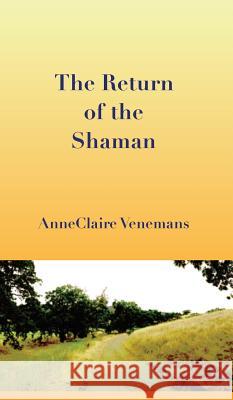 The Return of the Shaman Anne Claire Venemans 9781932101140 Sam Holland