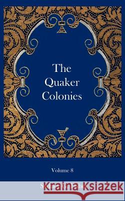 The Quaker Colonies Sydney G. Fisher 9781932109092 Ross & Perry,