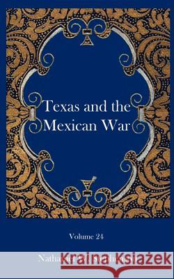 Texas and the Mexican War Nathaniel W. Stephenson 9781932109214 Ross & Perry,