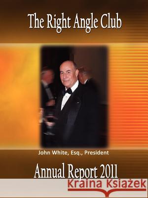 Right Angle Club Annual Report 2011 M. D. George Ross Fisher 9781932109429