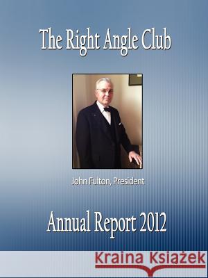 The Right Angle Club: Annual Report 2012 M. D. George Ross Fisher 9781932109467