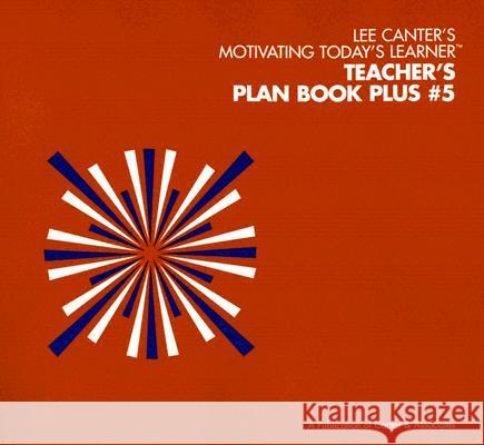 Teacher's Plan Book Plus #5 Lee Canter 9781932127720 Canter & Associates