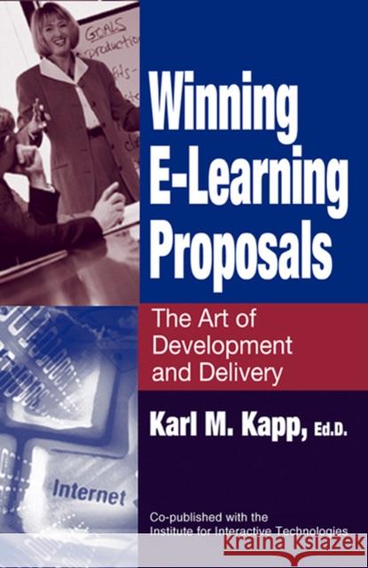 Winning E-Learning Proposals: The Art of Development and Delivery Karl M. Kapp 9781932159042