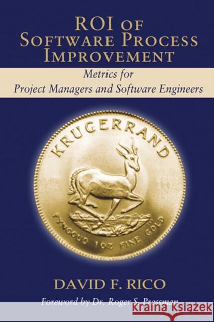 Roi of Software Process Improvement: Metrics for Project Managers and Software Engineers Rico, David 9781932159240