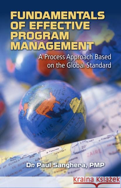 Fundamentals of Effective Program Management: A Process Approach Based on the Global Standard Sanghera, Paul 9781932159691