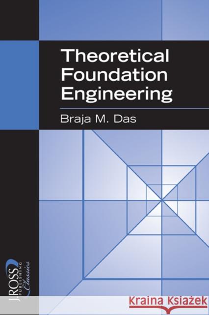 Theoretical Foundation Engineering Braja M. Das 9781932159714 J. Ross Publishing